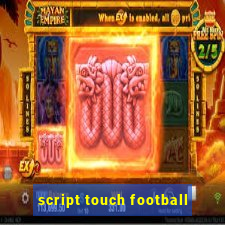 script touch football